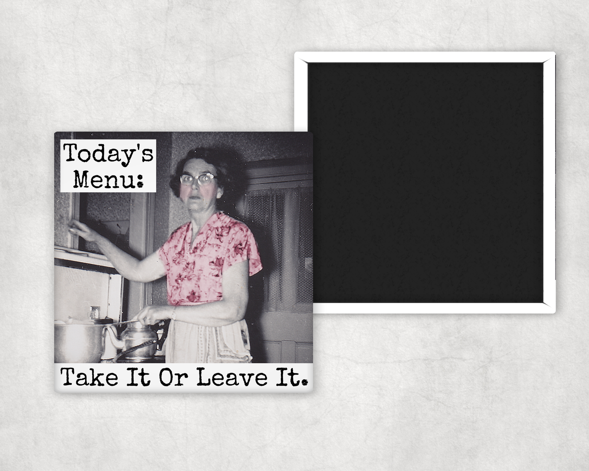 Funny Magnet. Today's Menu: Take It or Leave It.