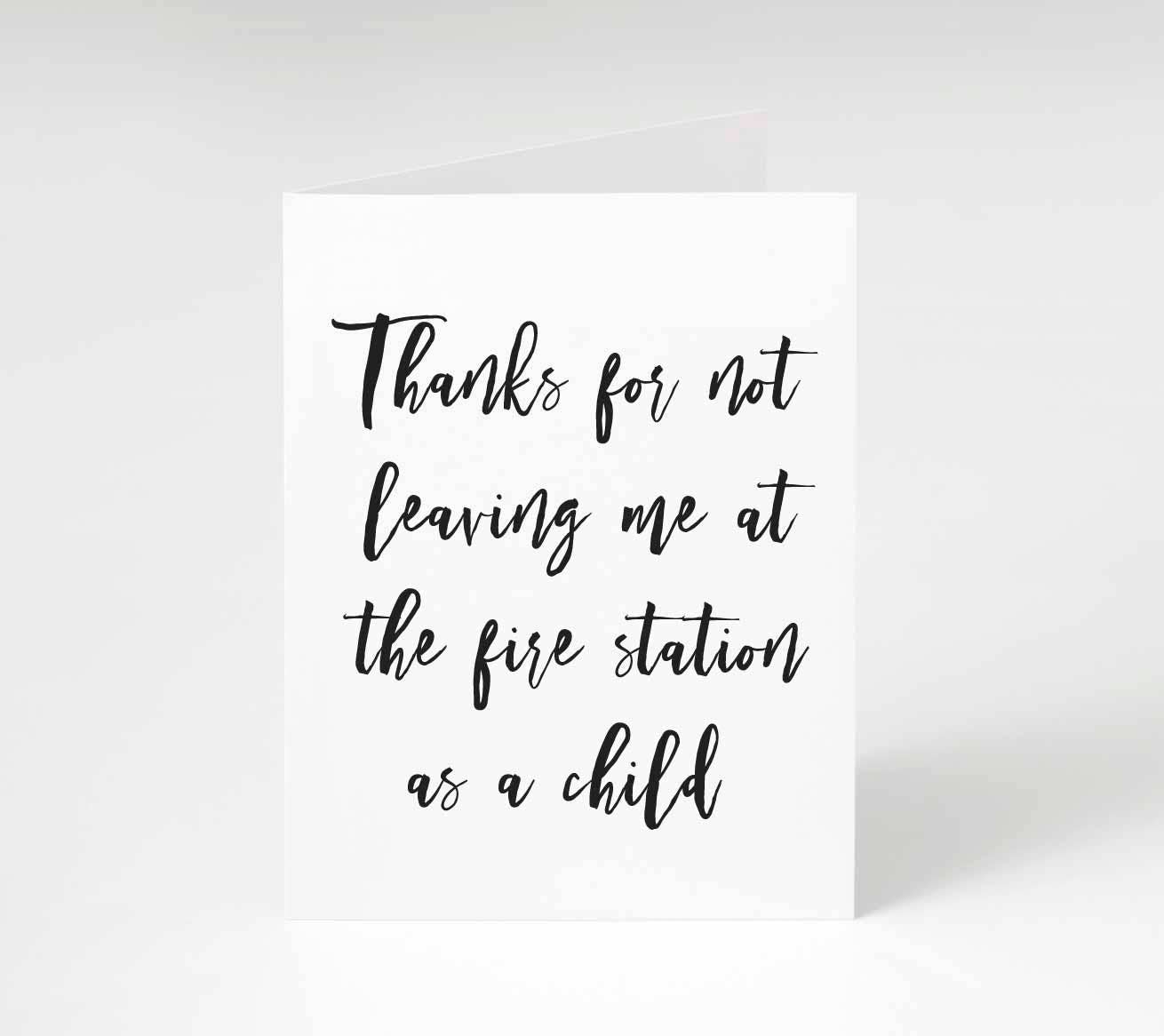 Thanks for Not Leaving Me at the Fire Station. Mothers Day