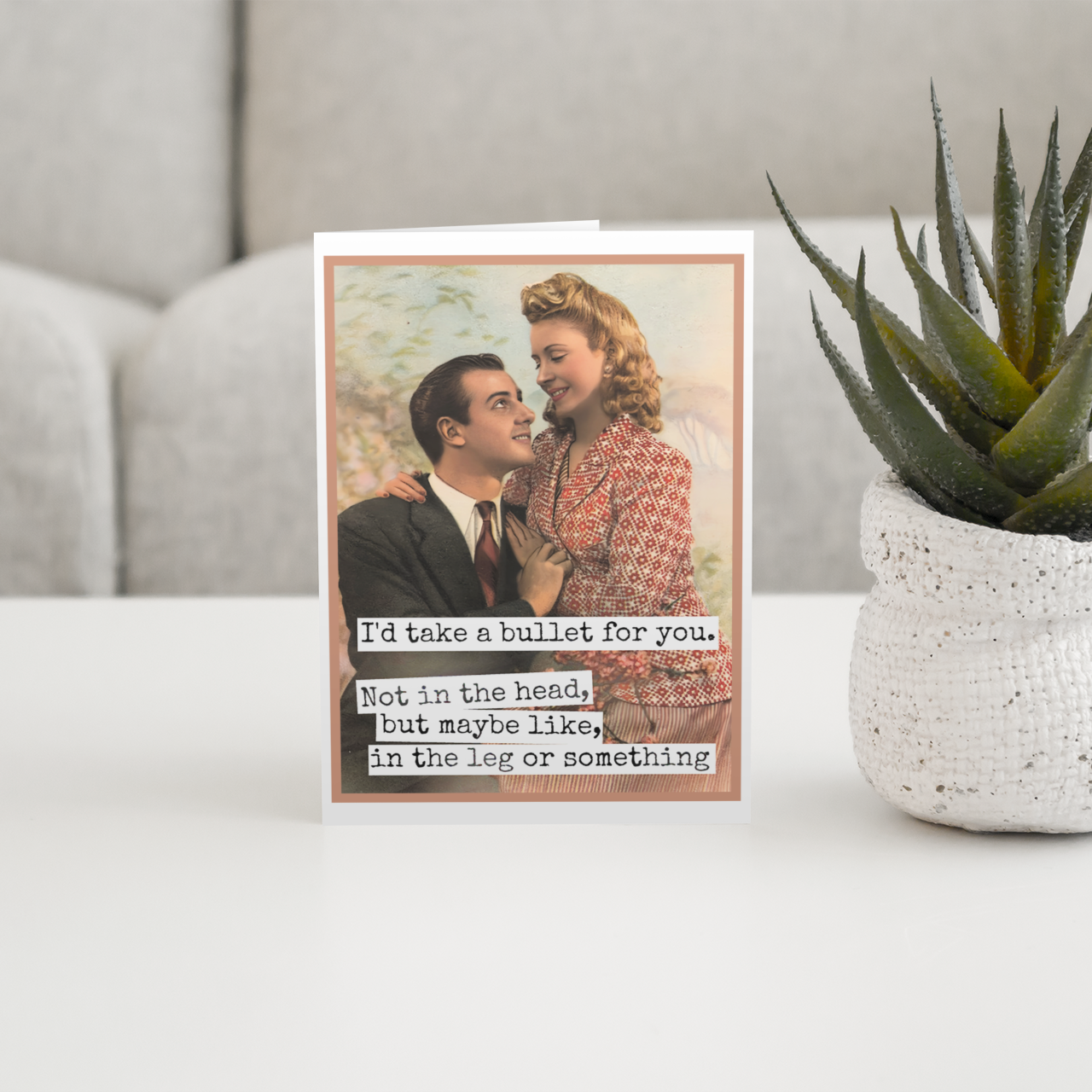 Funny Love Card. I'd Take a Bullet For You. Not In The Head.