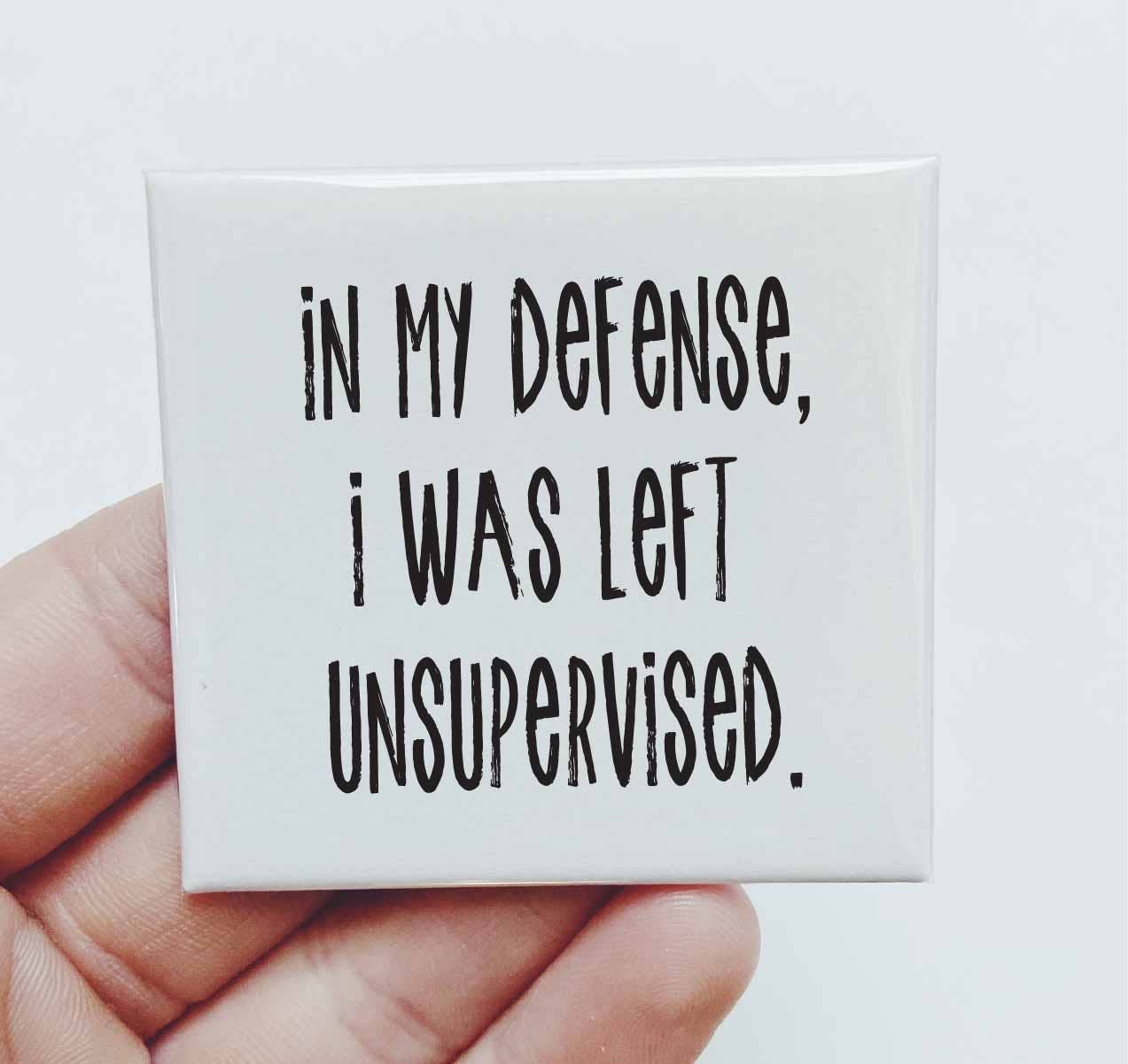 In my Defense I Was Left Unsupervised Magnet