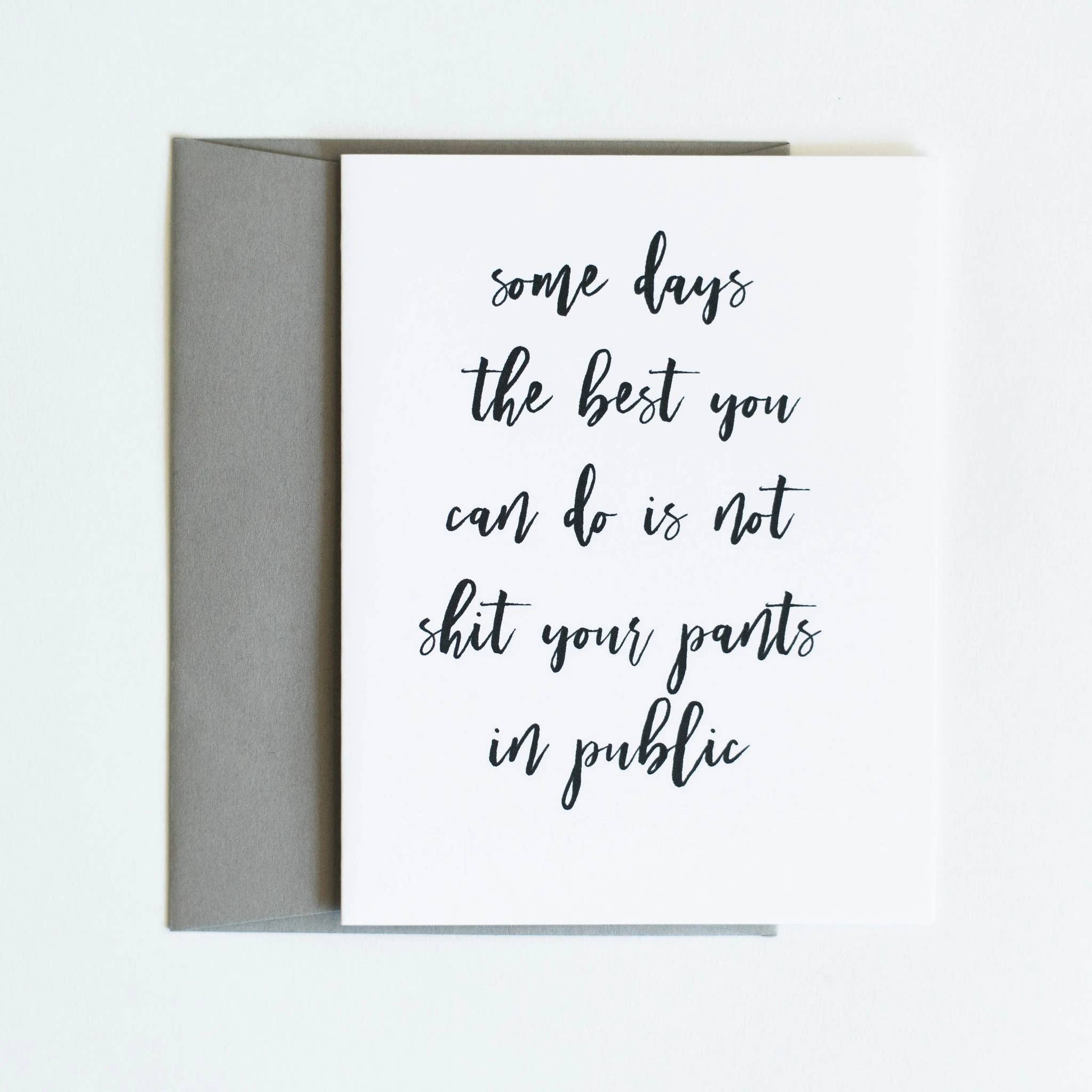 Some Days the Best You Can Do is Not Shit Your Pants in Publ