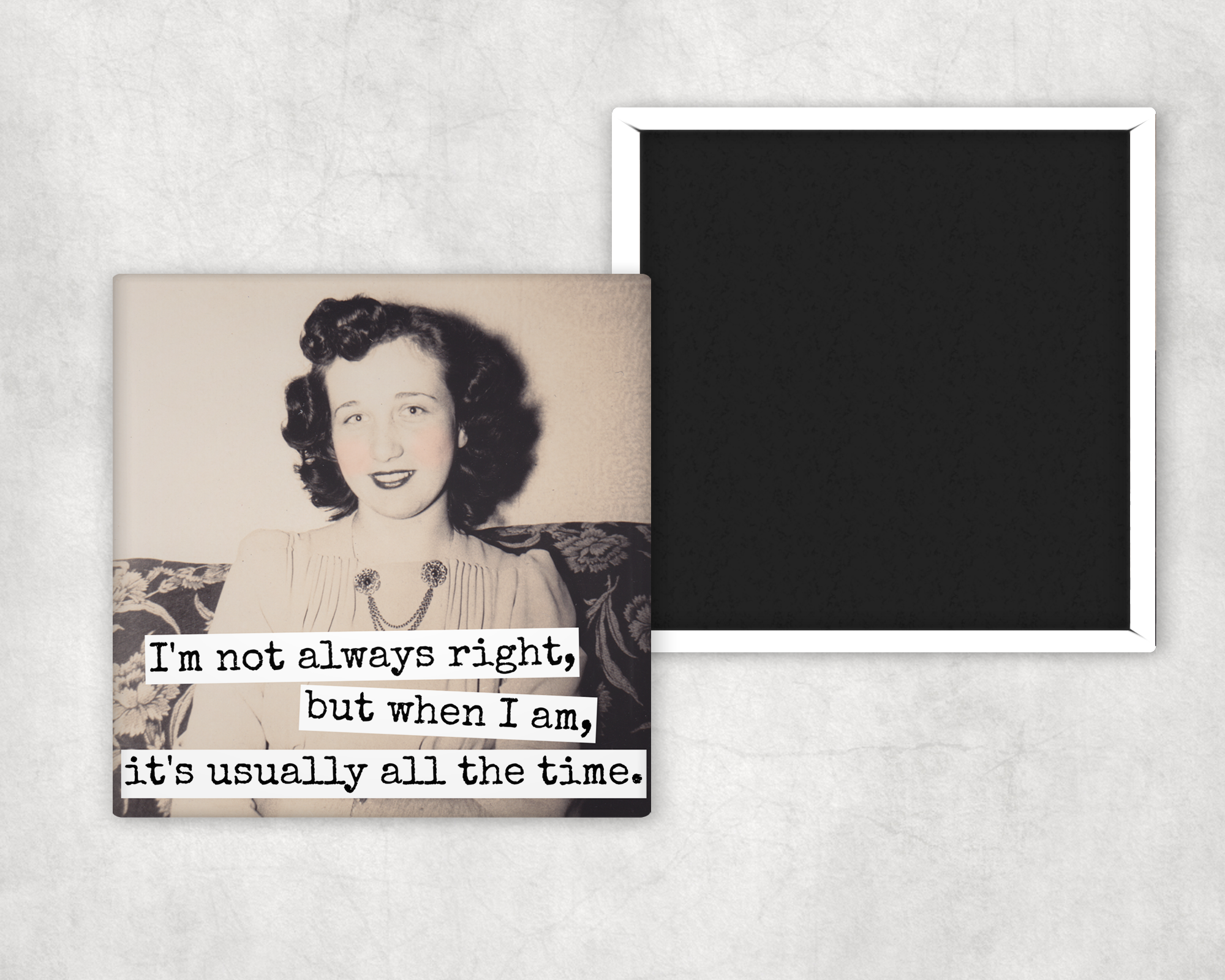 Funny Magnet. I'm Not Always Right, But When I Am...