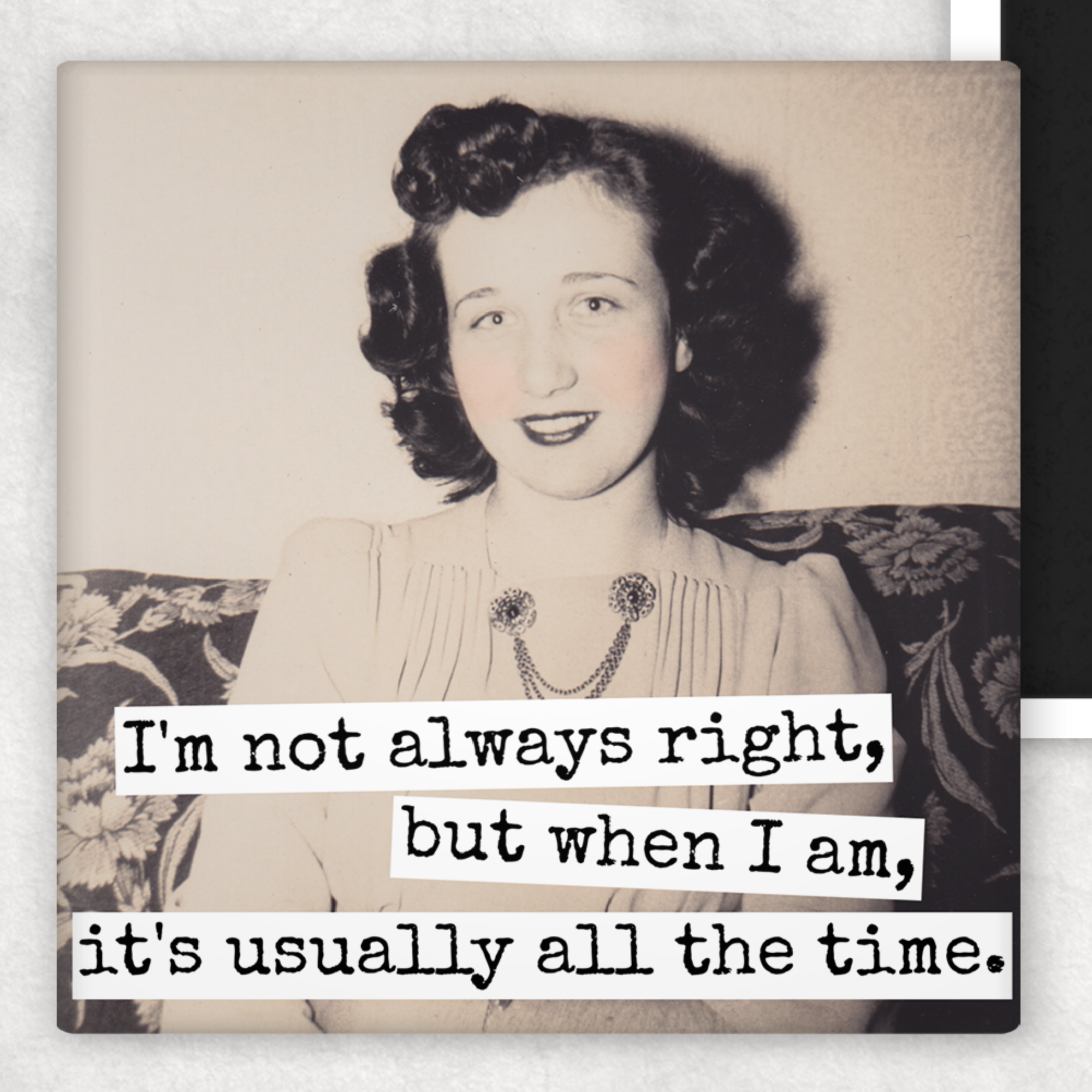 Funny Magnet. I'm Not Always Right, But When I Am...