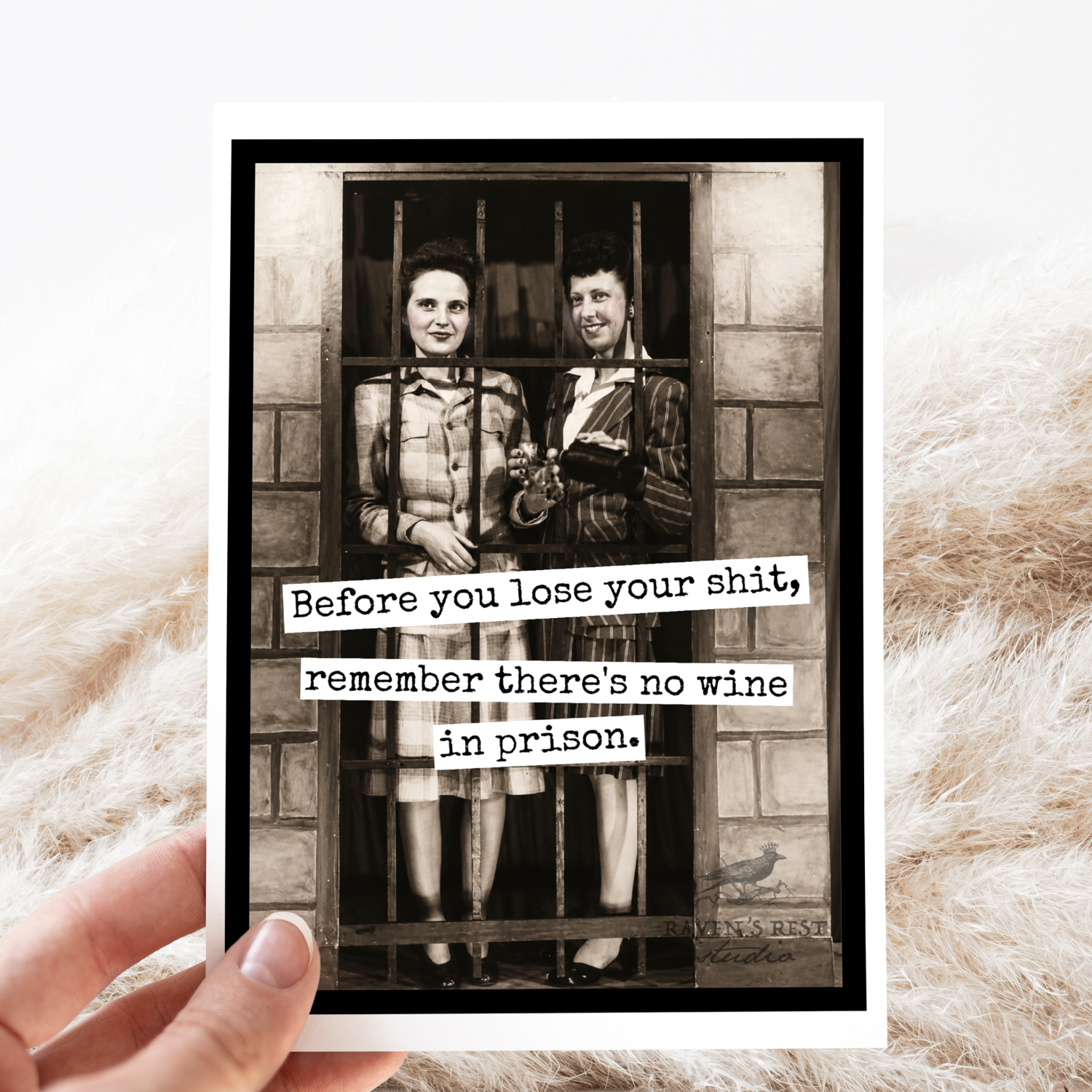 Greeting Card. Before You Lose Your Shit, Remember No Wine..