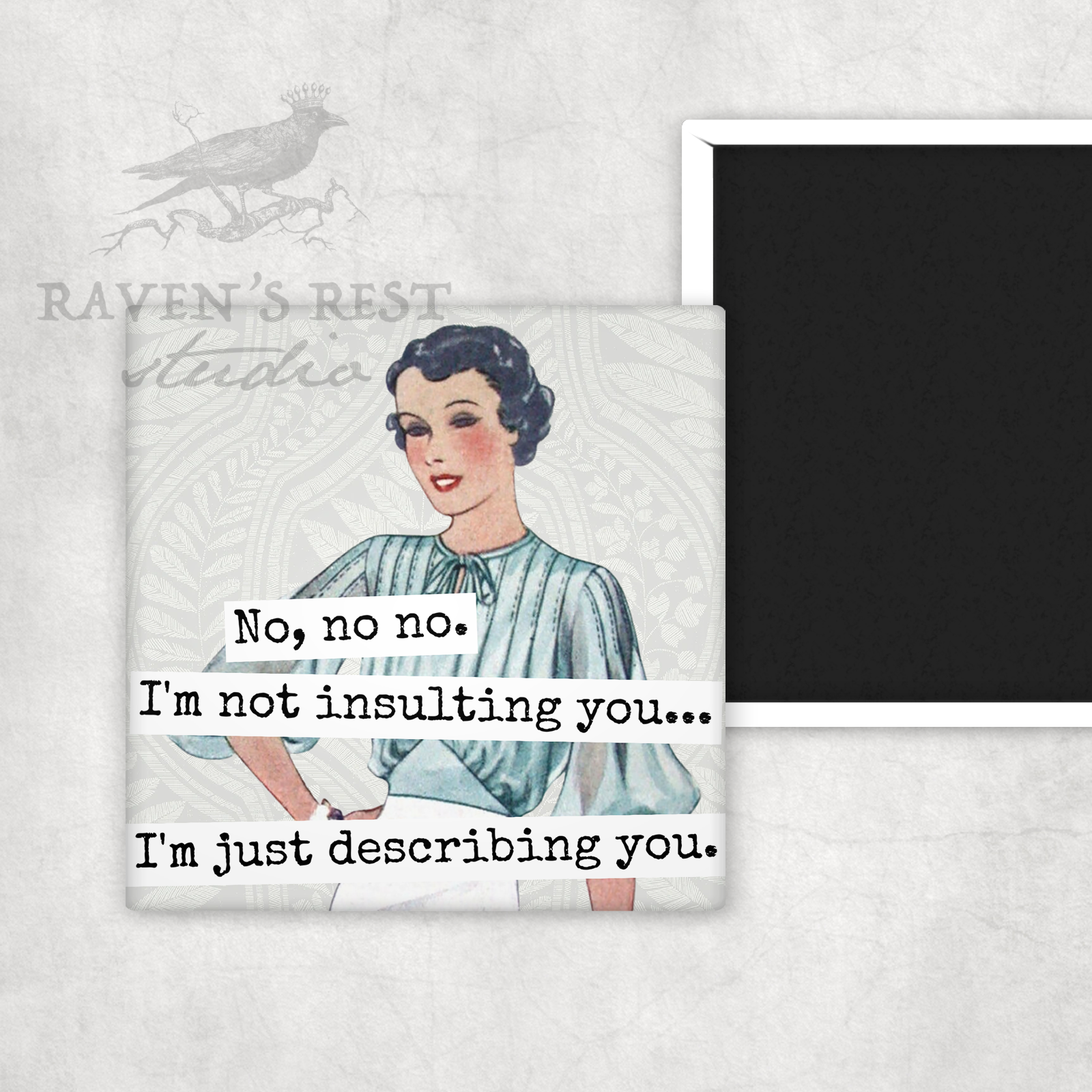 MAGNET. No, No No. I'm Not Insulting You... I'm Just...