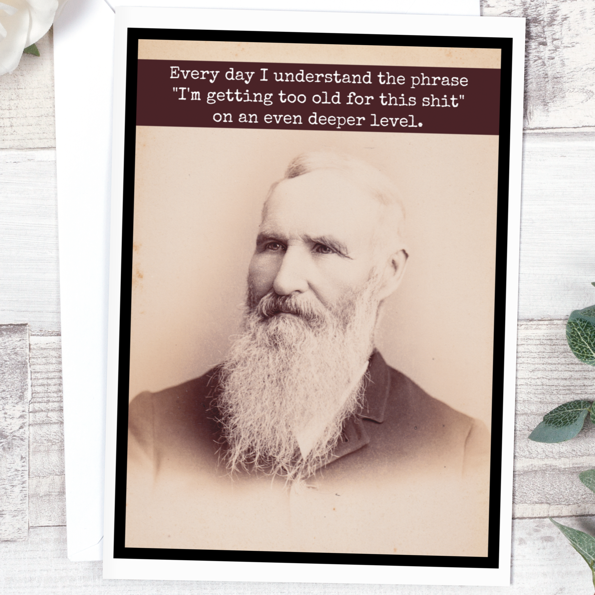 Everyday I Understand The Phrase "I'm Getting Too Old...