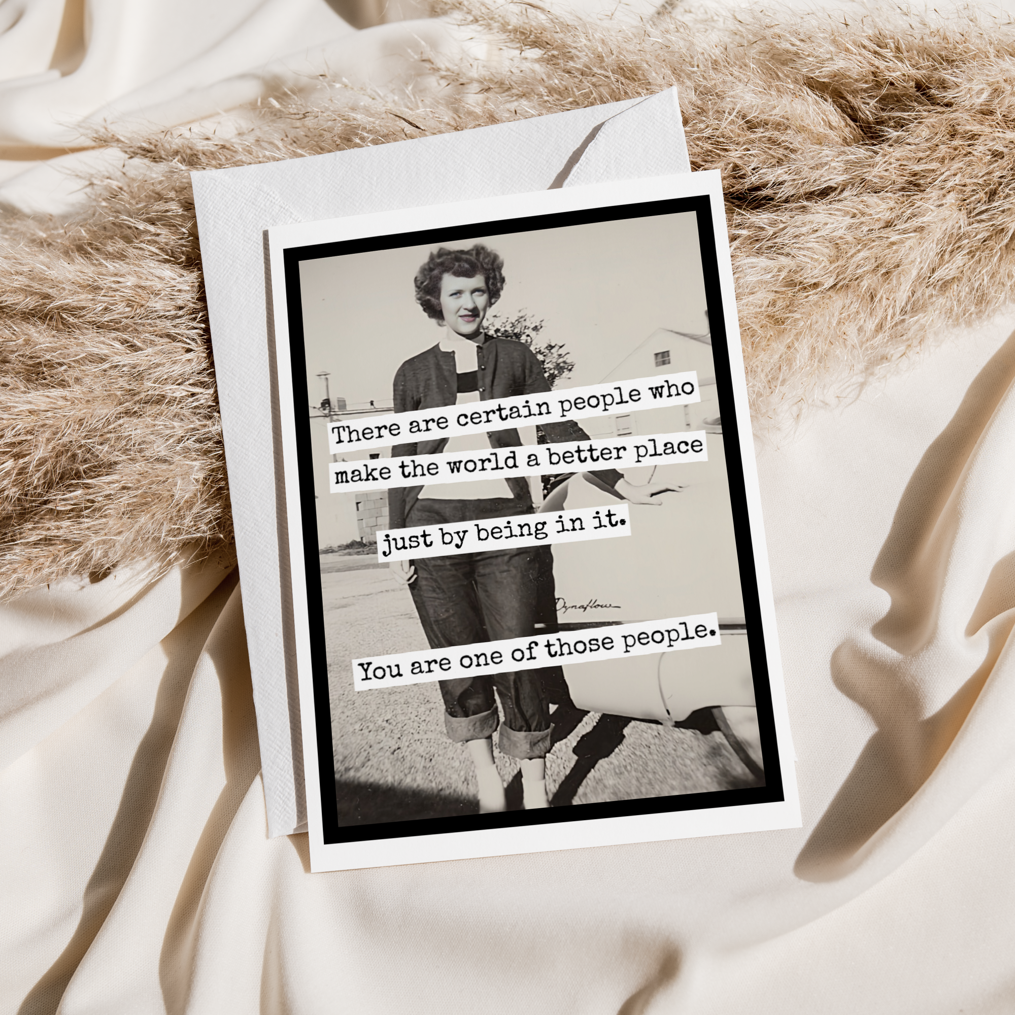Greeting Card. There Are Certain People Who Make The World..