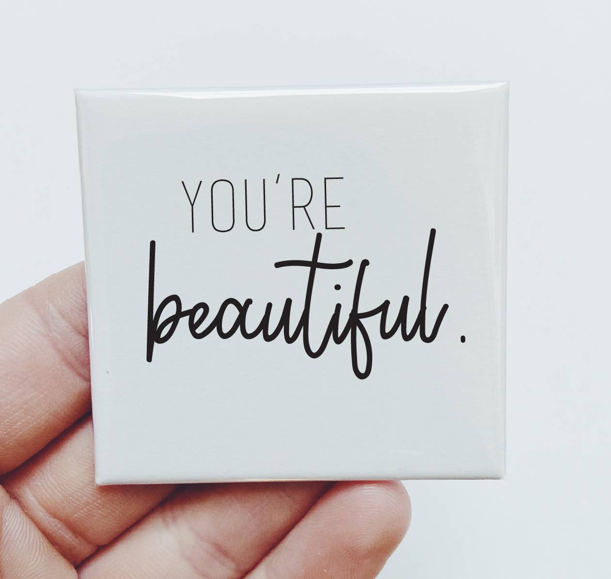 You're Beautiful Magnet Valentine Galentine Love Anniversary