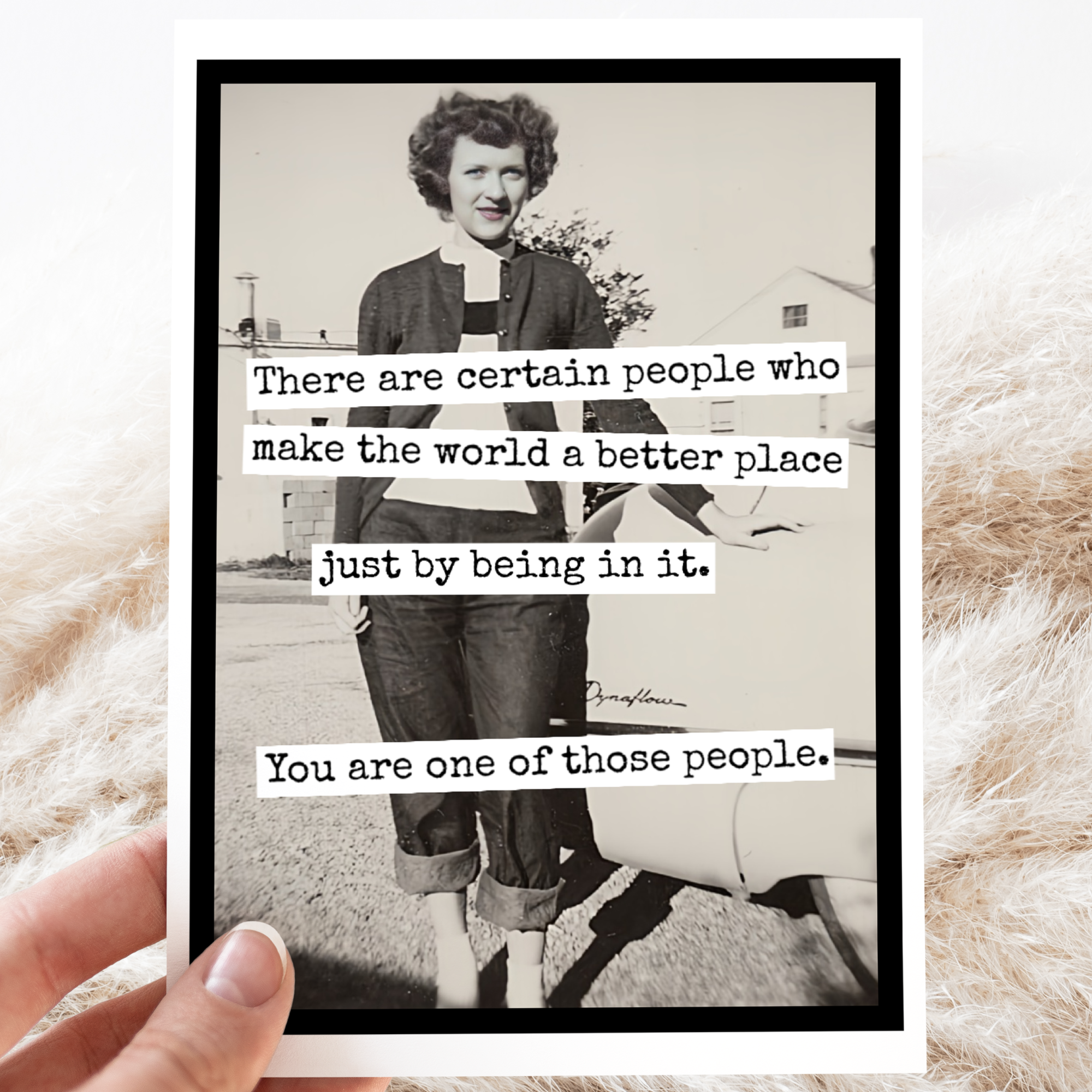 Greeting Card. There Are Certain People Who Make The World..