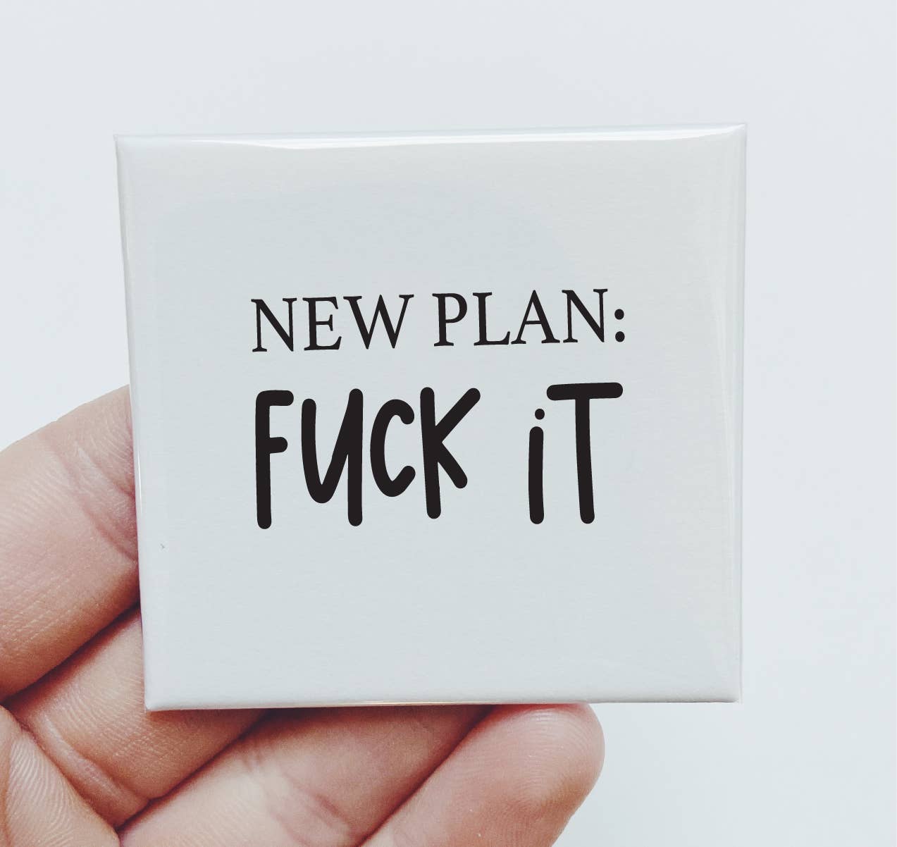 New Plan: Fuck it. Magnet Sarcasm Gift Funny : NO Packaging
