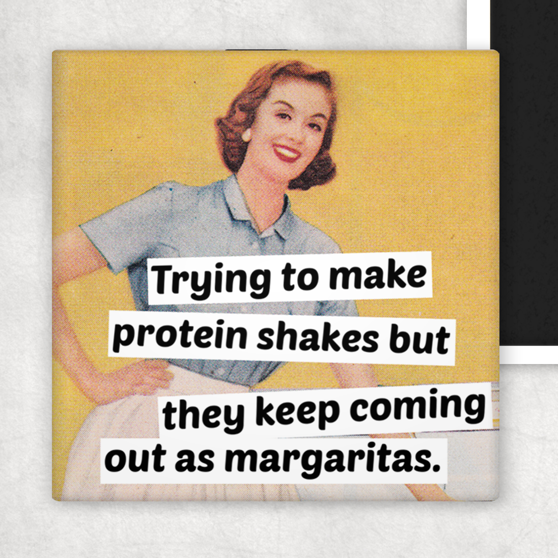 Fridge Magnet. Trying To Make Protein Shakes But They Keep..