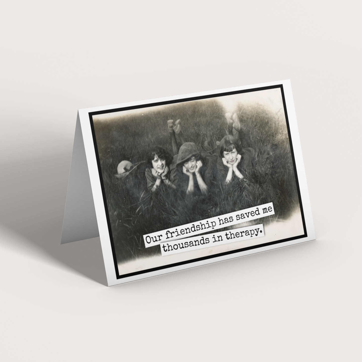 Friendship Card. Our Friendship Has Saved Me Thousands...