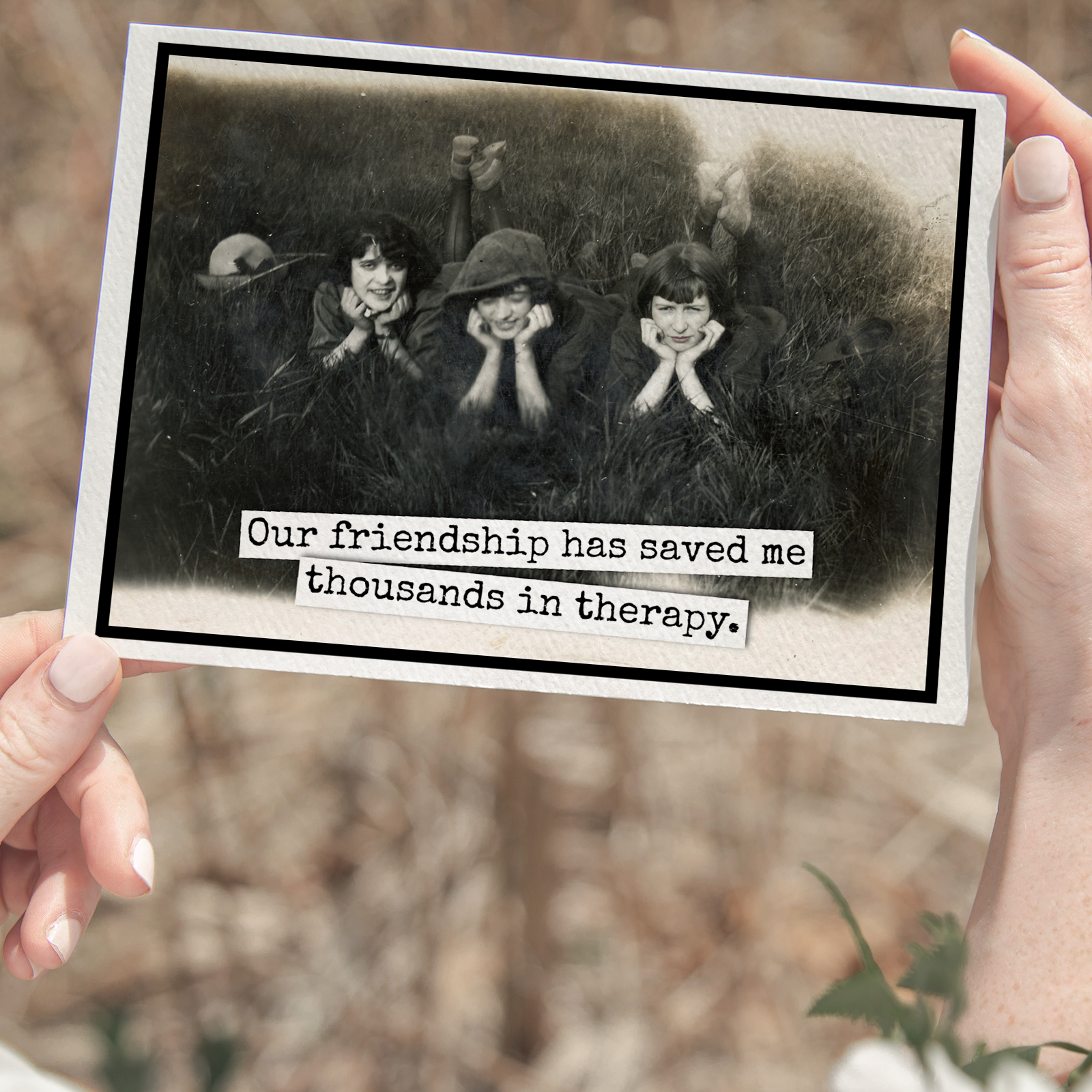 Friendship Card. Our Friendship Has Saved Me Thousands...