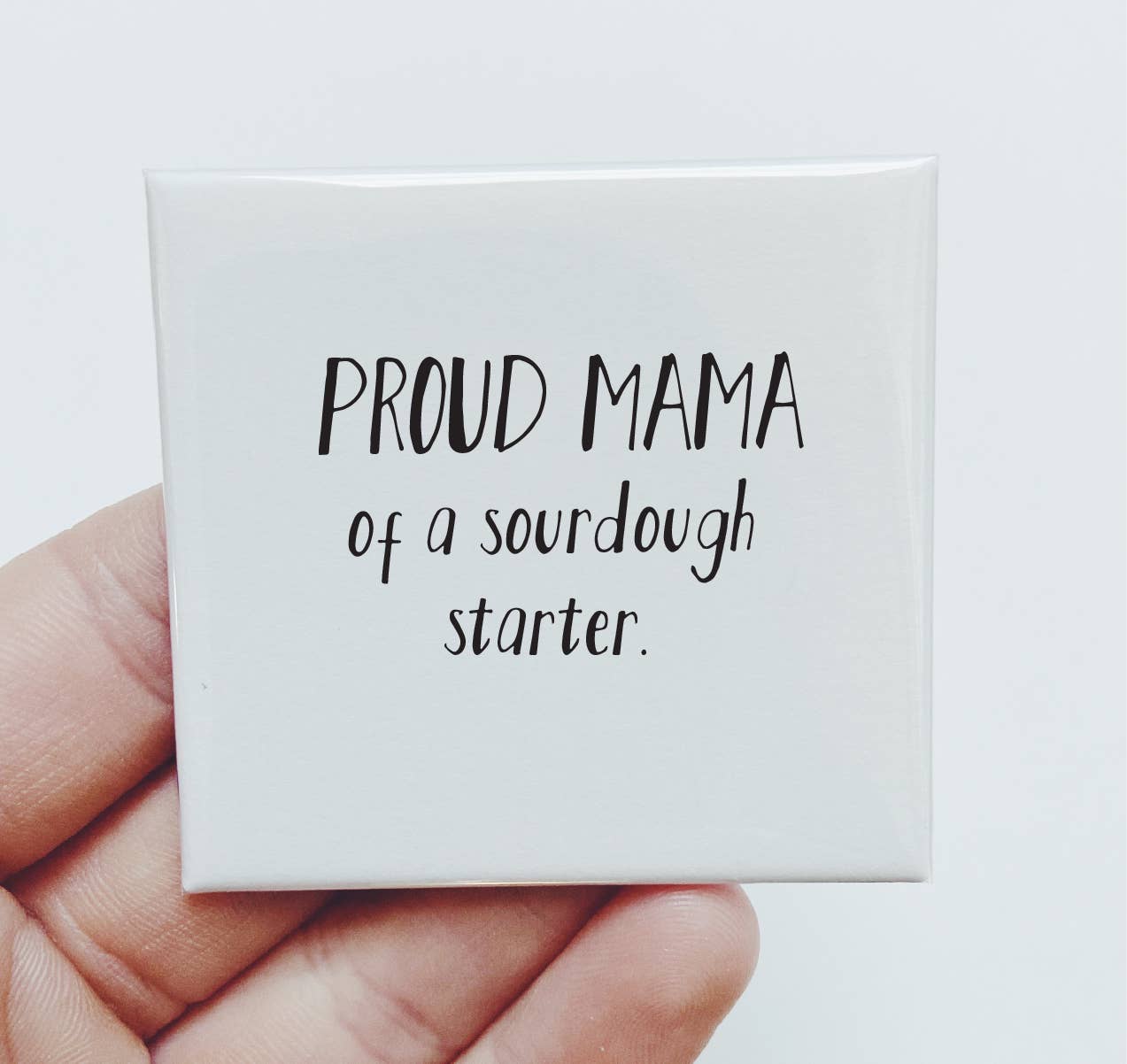 Proud Mama of a sourdough Starter Magnet Funny Gift