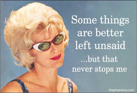 MAGNET: Some things are better left unsaid…but that never