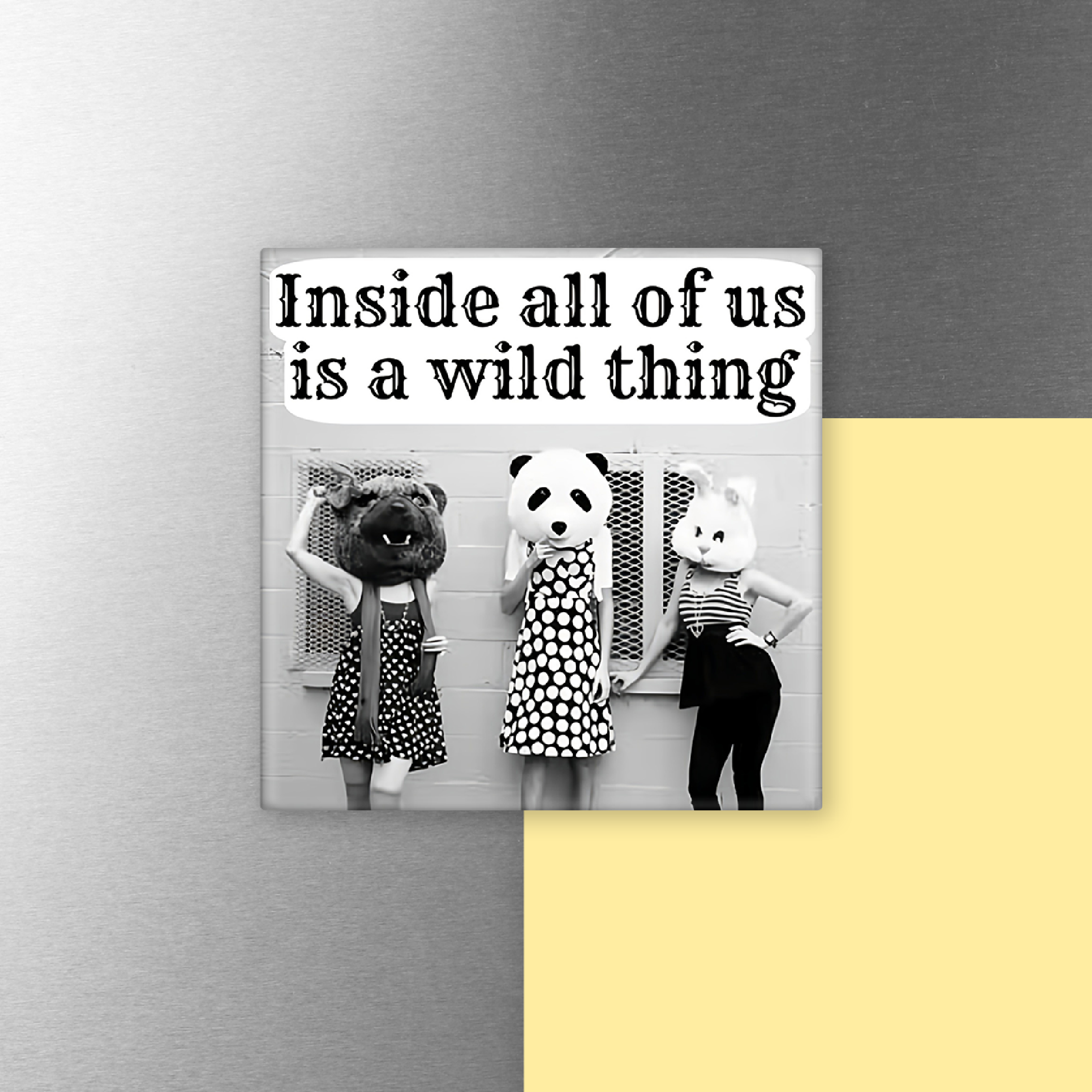 MAGNET. Inside All Of Us Is A Wild Thing. Vintage Style.