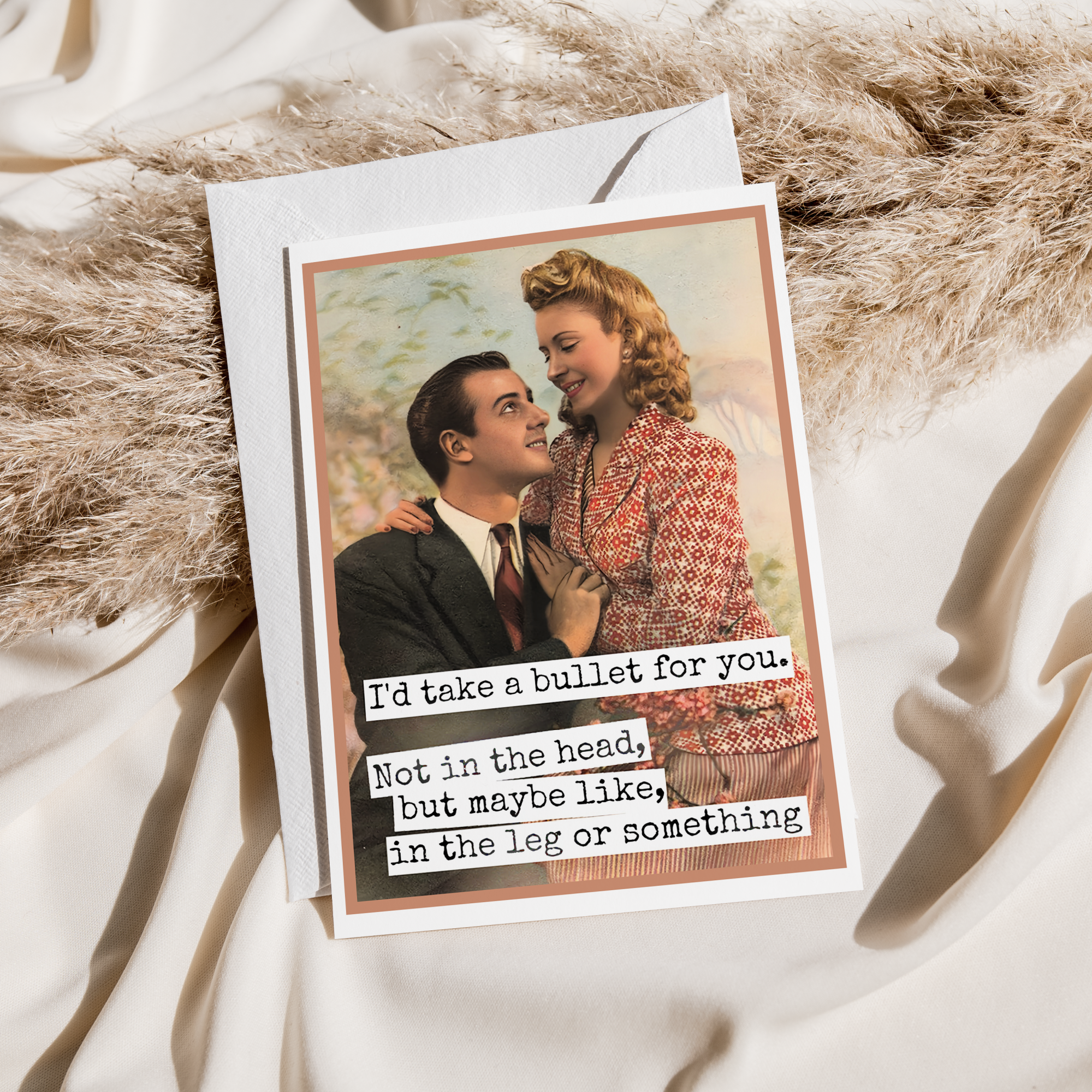 Funny Love Card. I'd Take a Bullet For You. Not In The Head.