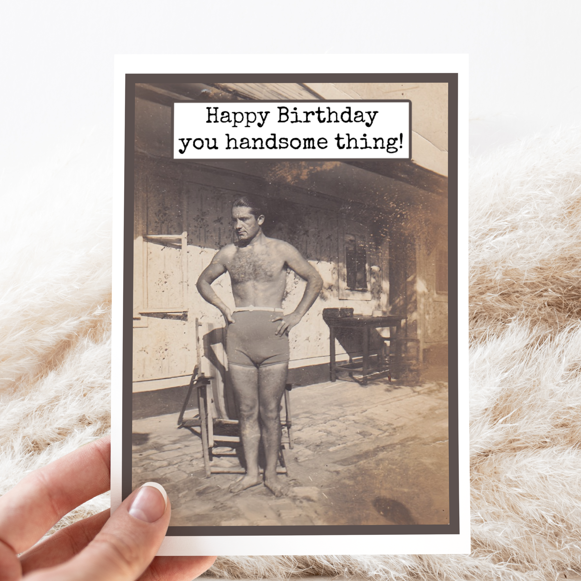 Birthday Card. Happy Birthday You Handsome Thing!
