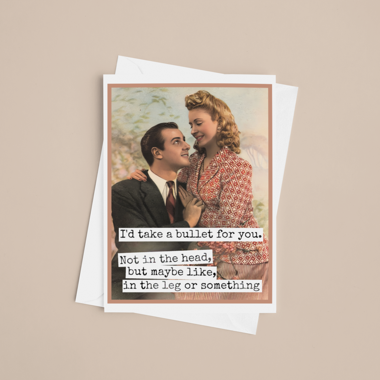 Funny Love Card. I'd Take a Bullet For You. Not In The Head.