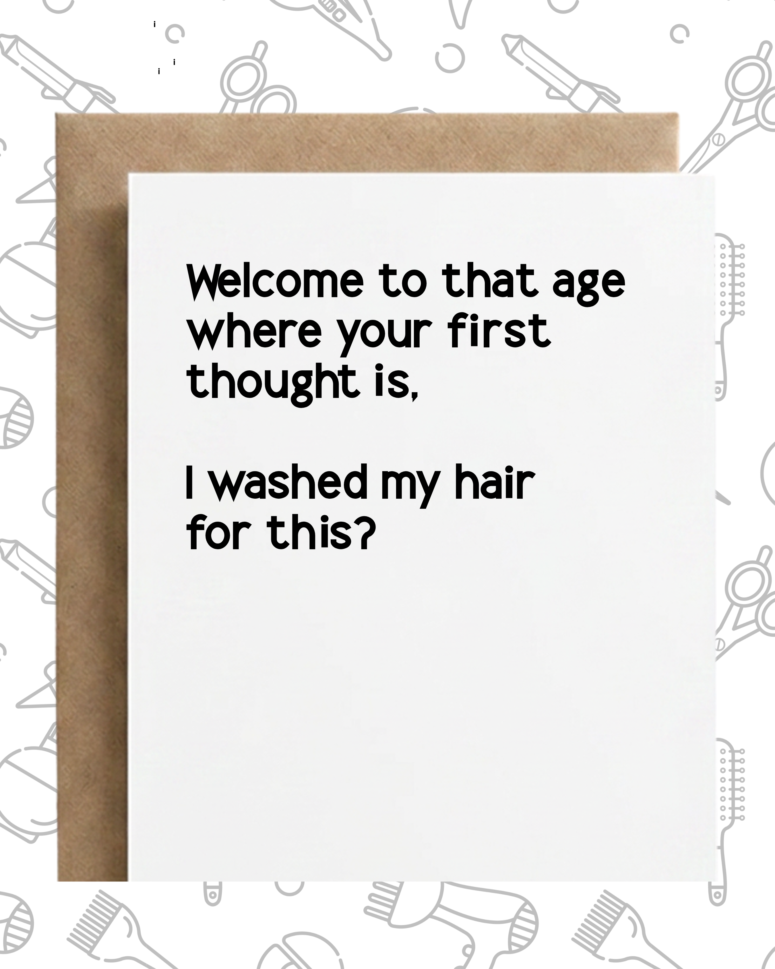 I Washed My Hair for This | Funny Birthday Greeting Card