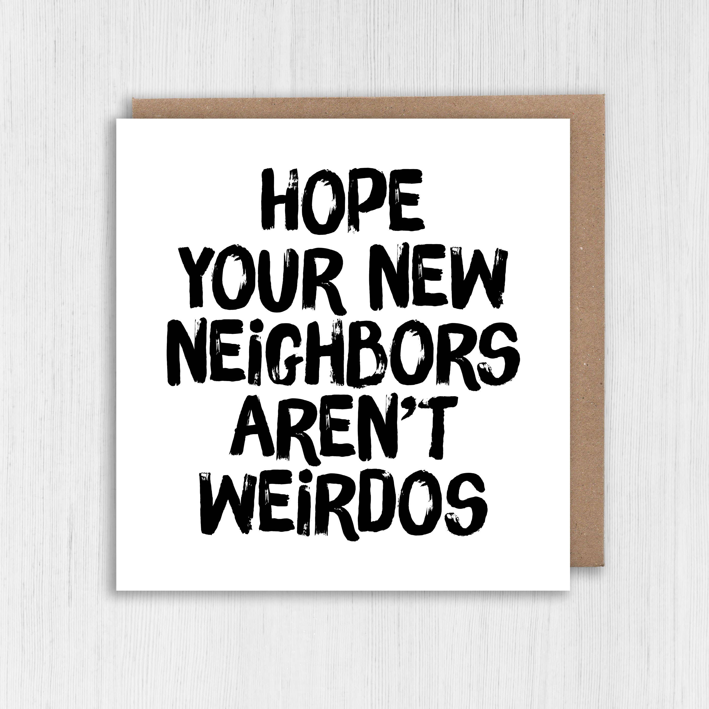 New home card: Hope your new neighbours aren't weirdos