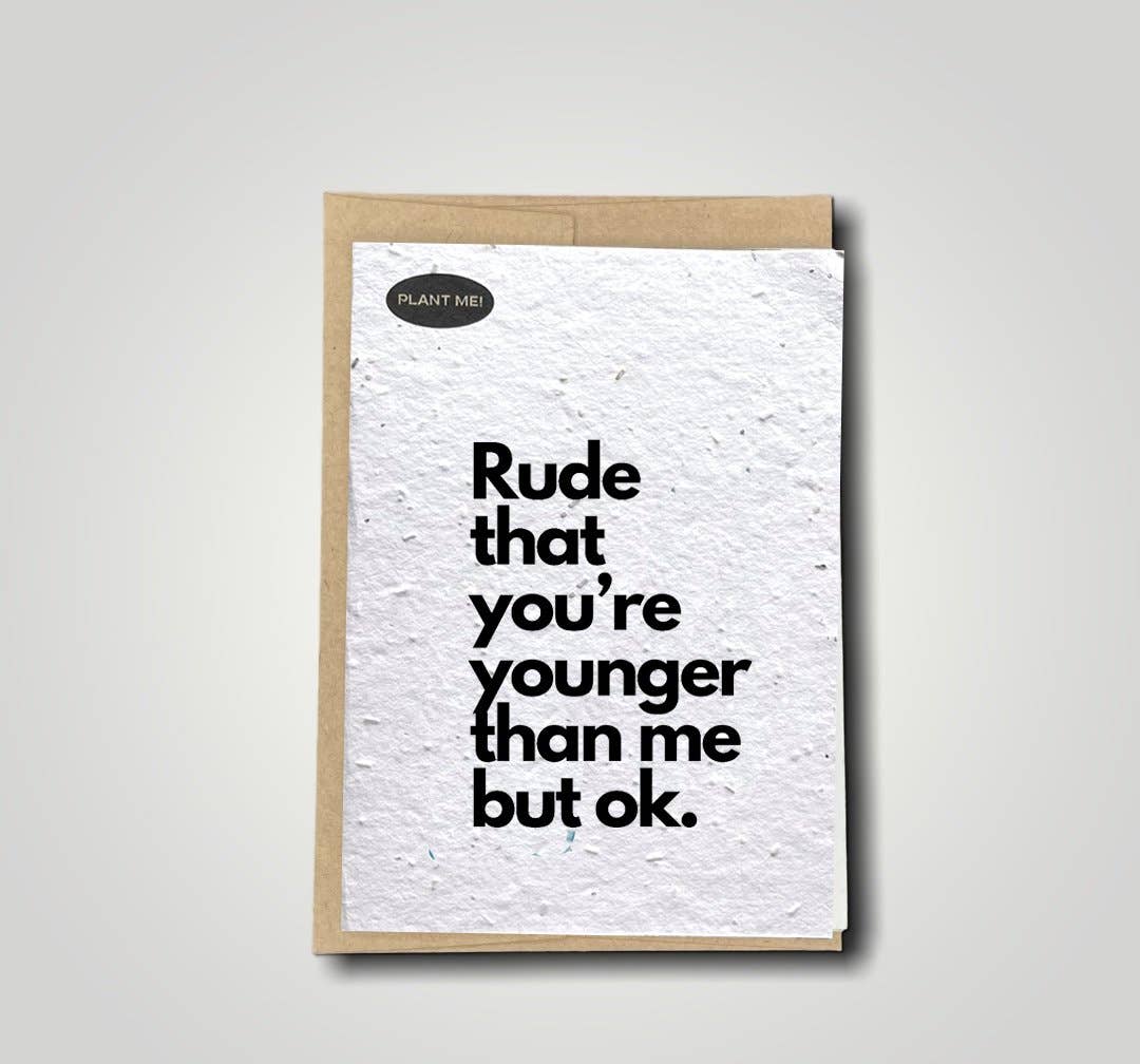 Rude That You're Younger Plantable Greeting Card: Wildflowers