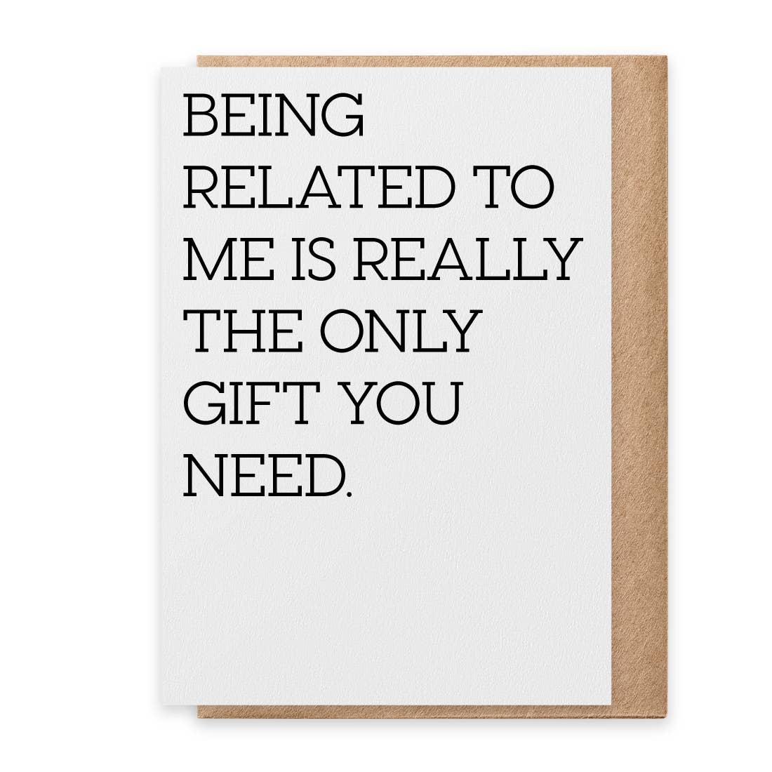 Only Gift You Need - Greeting Card